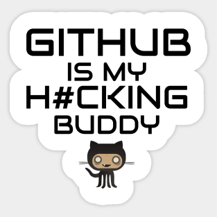 Github is My Hacking Buddy - On White Background Sticker